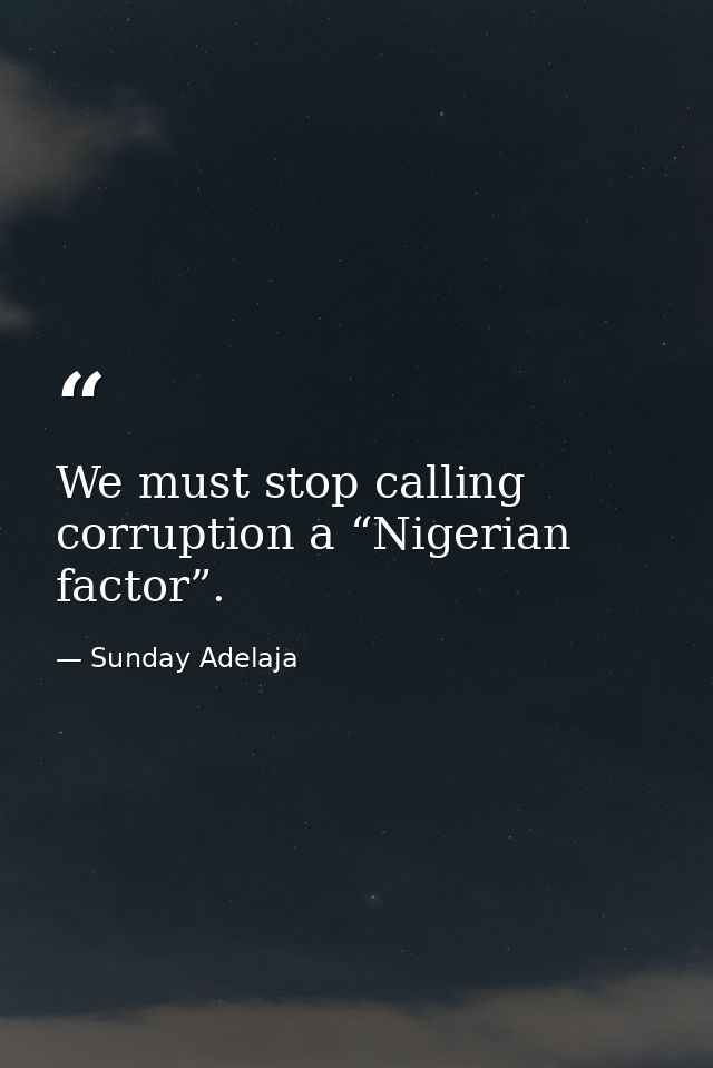 We must stop calling corruption a “Nigerian factor”. — Sunday Adelaja