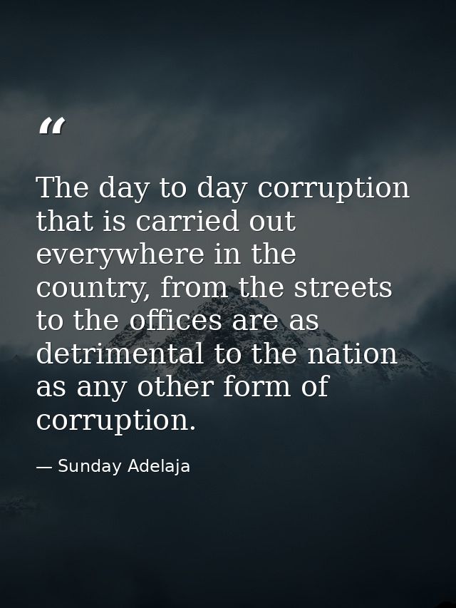 The day to day corruption that is carried out everywhere in the country, from the streets to the offices are as detrimen — Sunday Adelaja