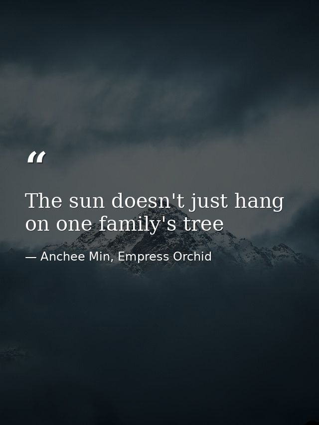 The sun doesn't just hang on one family's tree — Anchee Min, Empress Orchid