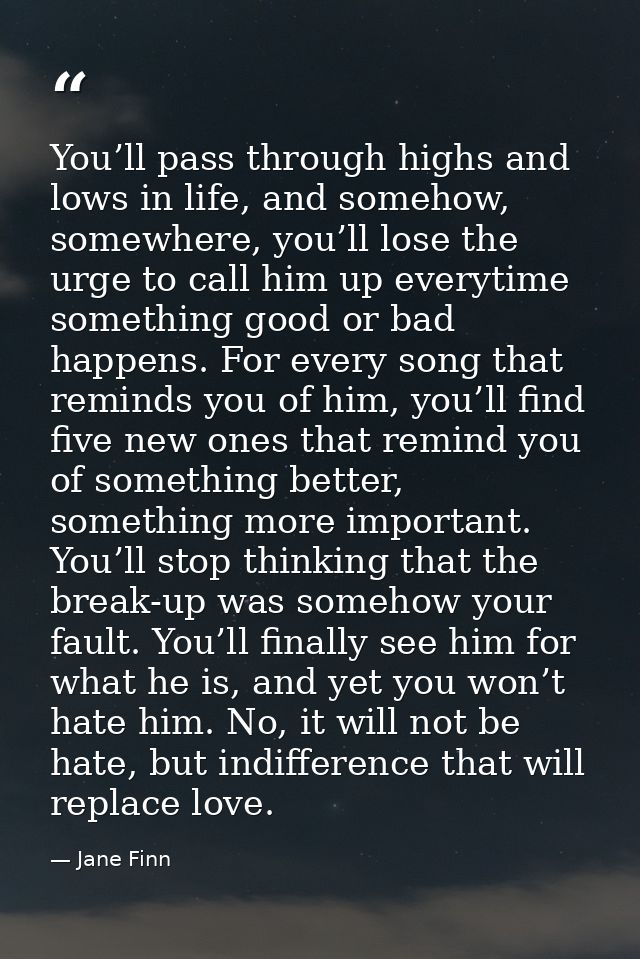 You’ll pass through highs and lows in life, and somehow, somewhere, you’ll lose the urge to call him up everytime someth — Jane Finn