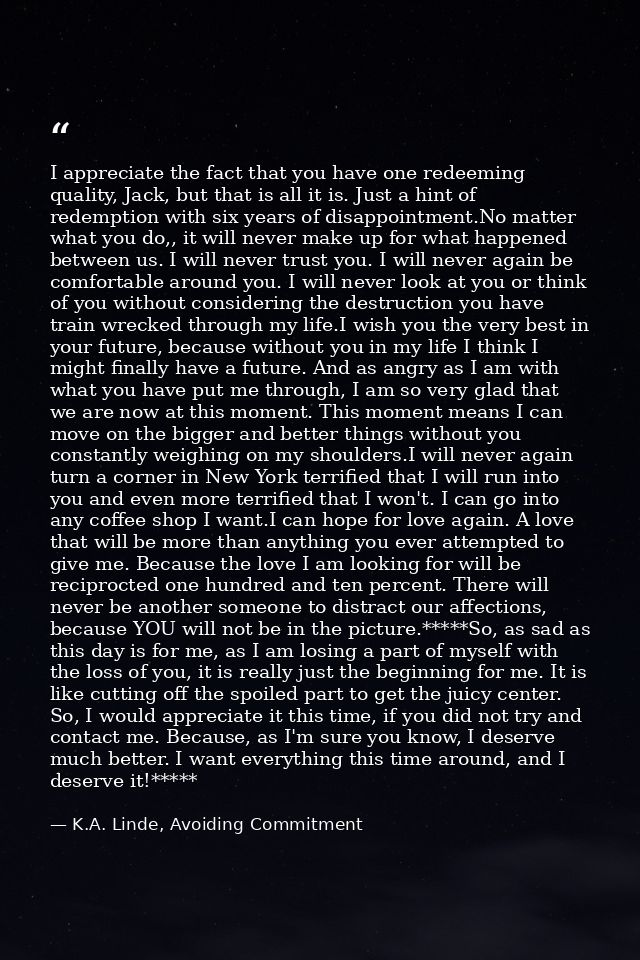 I appreciate the fact that you have one redeeming quality, Jack, but that is all it is. Just a hint of redemption with s — K.A. Linde, Avoiding Commitment