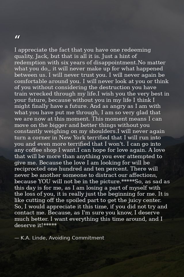 I appreciate the fact that you have one redeeming quality, Jack, but that is all it is. Just a hint of redemption with s — K.A. Linde, Avoiding Commitment