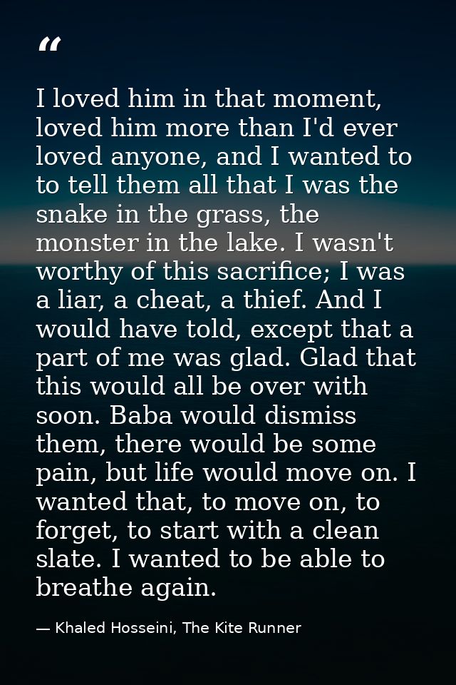 I loved him in that moment, loved him more than I'd ever loved anyone, and I wanted to to tell them all that I was the s — Khaled Hosseini, The Kite Runner
