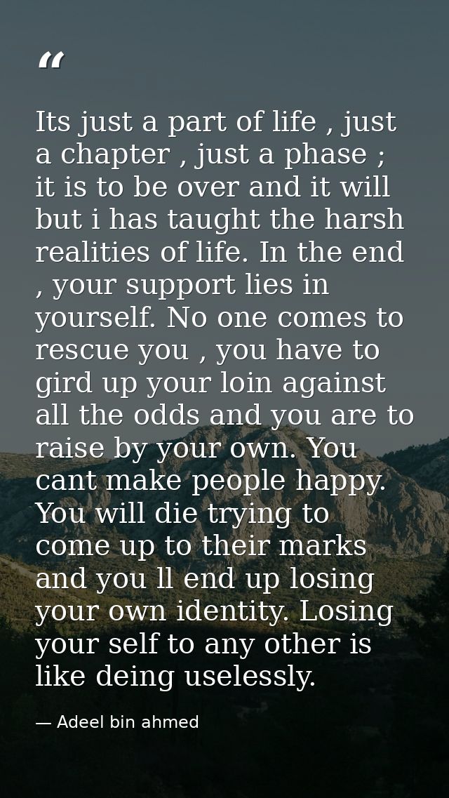 Its just a part of life , just a chapter , just a phase ; it is to be over and it will but i has taught the harsh realit — Adeel bin ahmed