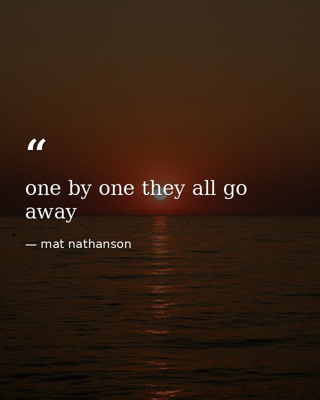 one by one they all go away — mat nathanson
