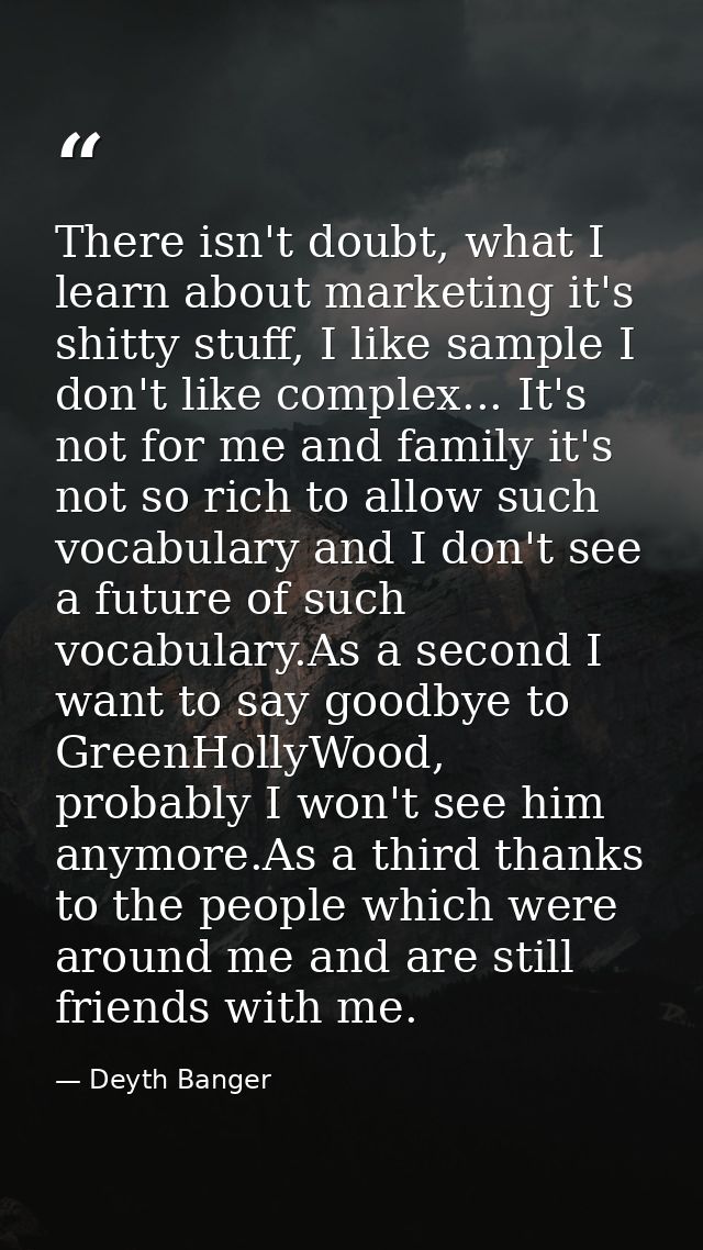 There isn't doubt, what I learn about marketing it's shitty stuff, I like sample I don't like complex... It's not for me — Deyth Banger