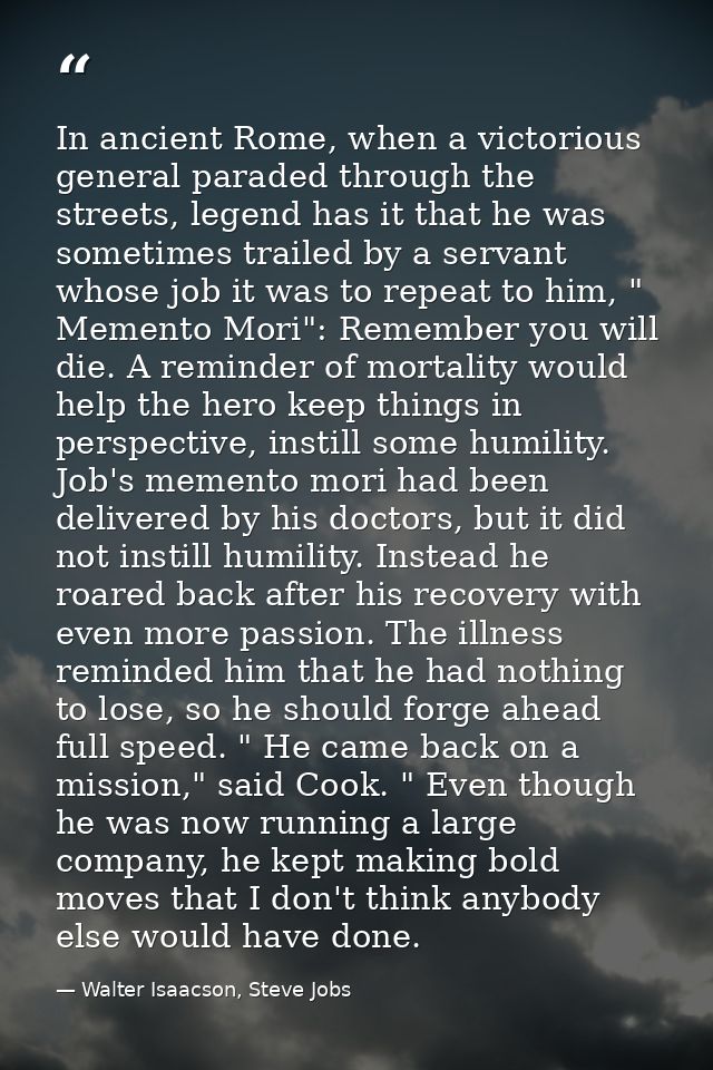 In ancient Rome, when a victorious general paraded through the streets, legend has it that he was sometimes trailed by a — Walter Isaacson, Steve Jobs