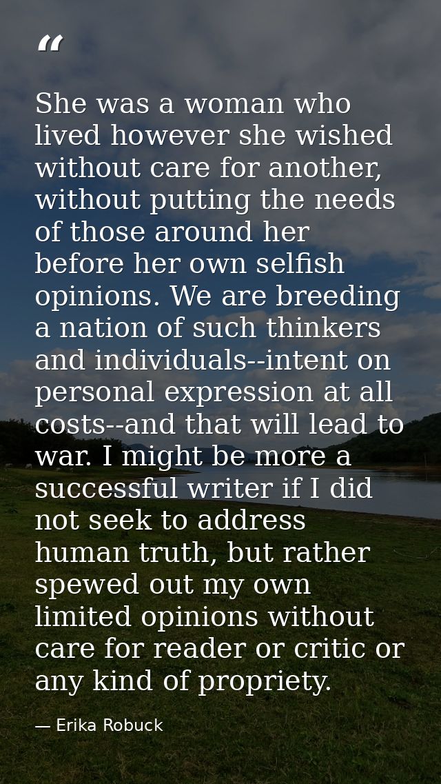 She was a woman who lived however she wished without care for another, without putting the needs of those around her bef — Erika Robuck