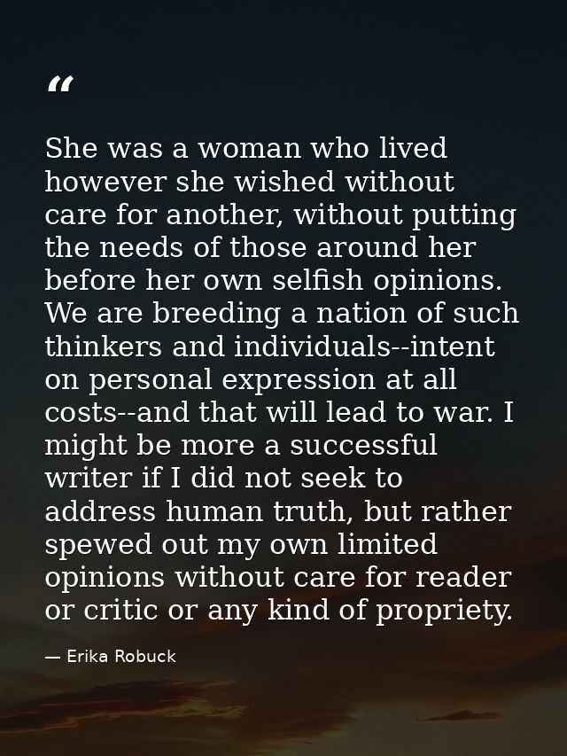 She was a woman who lived however she wished without care for another, without putting the needs of those around her bef — Erika Robuck