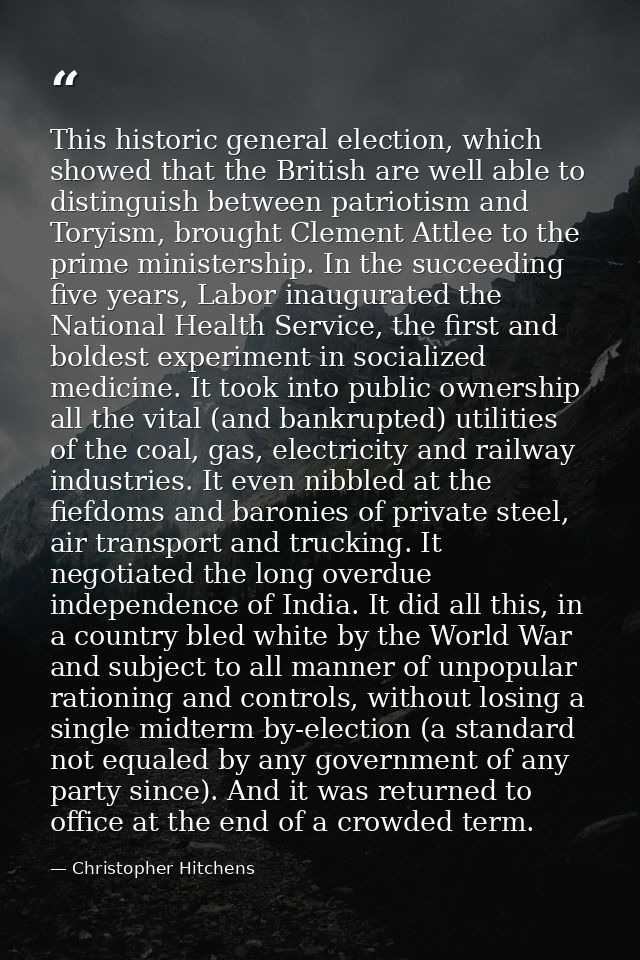 This historic general election, which showed that the British are well able to distinguish between patriotism and Toryis — Christopher Hitchens