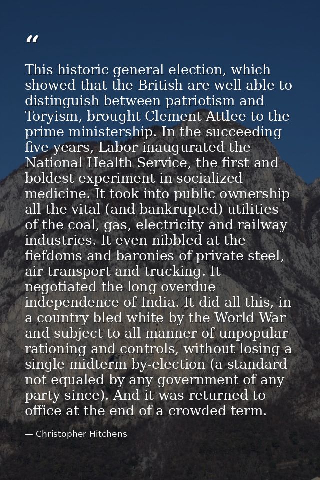 This historic general election, which showed that the British are well able to distinguish between patriotism and Toryis — Christopher Hitchens