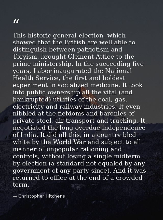 This historic general election, which showed that the British are well able to distinguish between patriotism and Toryis — Christopher Hitchens