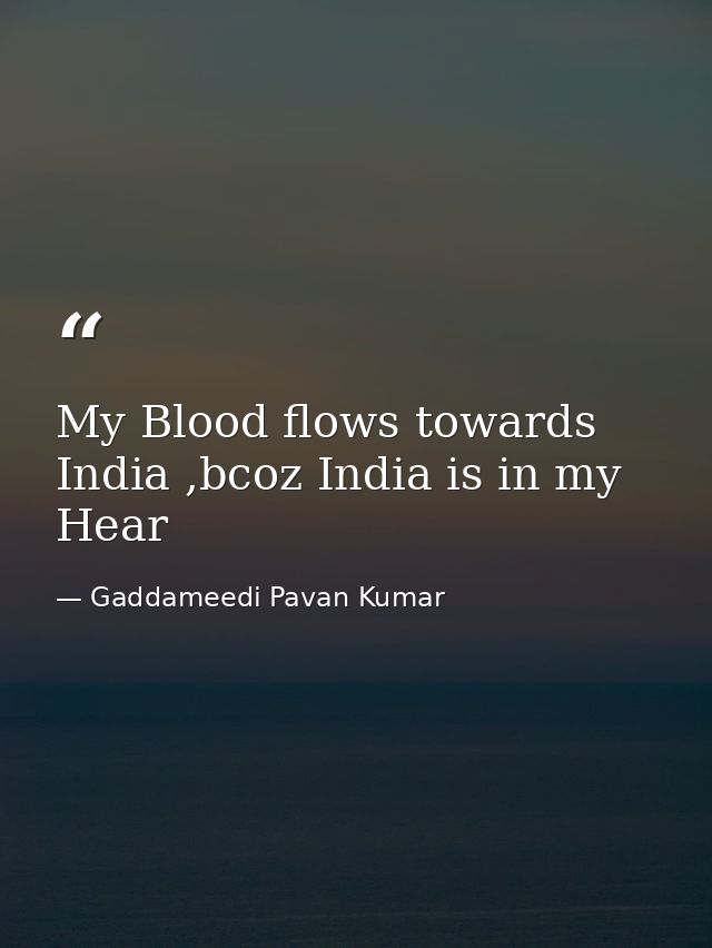 My Blood flows towards India ,bcoz India is in my Hear — Gaddameedi Pavan Kumar