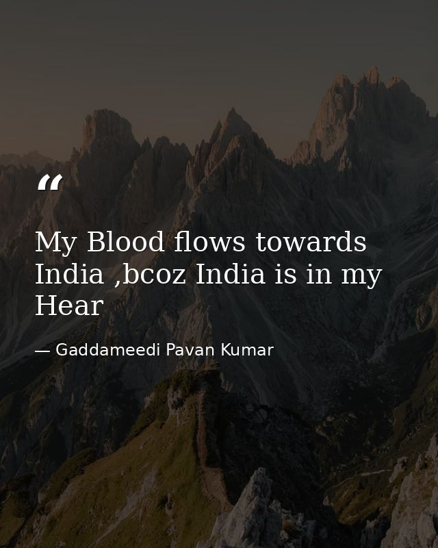 My Blood flows towards India ,bcoz India is in my Hear — Gaddameedi Pavan Kumar