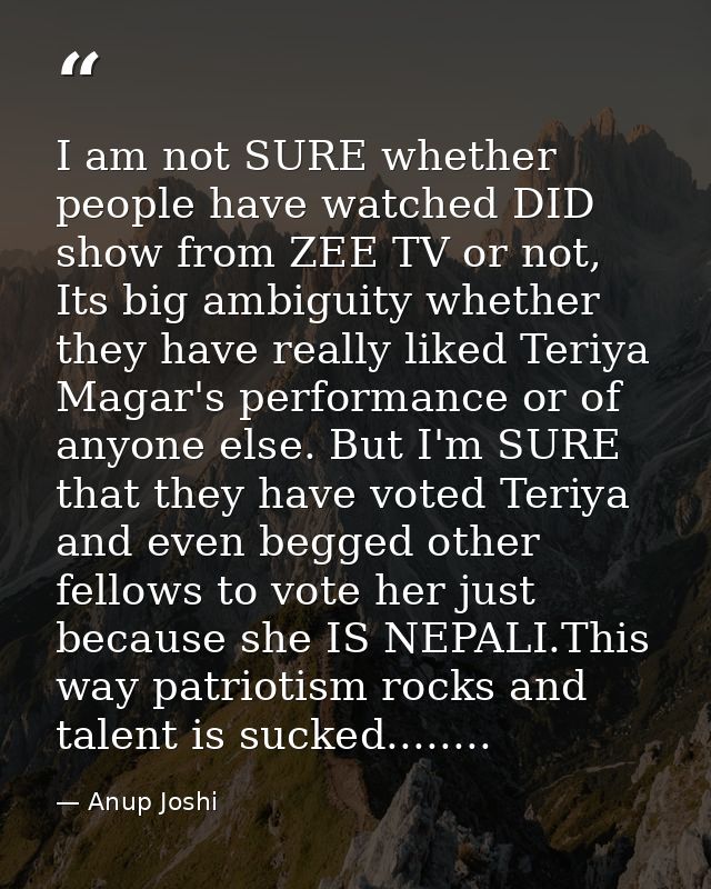 I am not SURE whether people have watched DID show from ZEE TV or not, Its big ambiguity whether they have really liked  — Anup Joshi