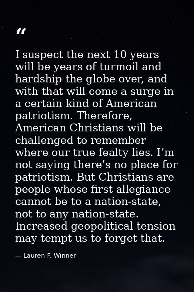 I suspect the next 10 years will be years of turmoil and hardship the globe over, and with that will come a surge in a c — Lauren F. Winner