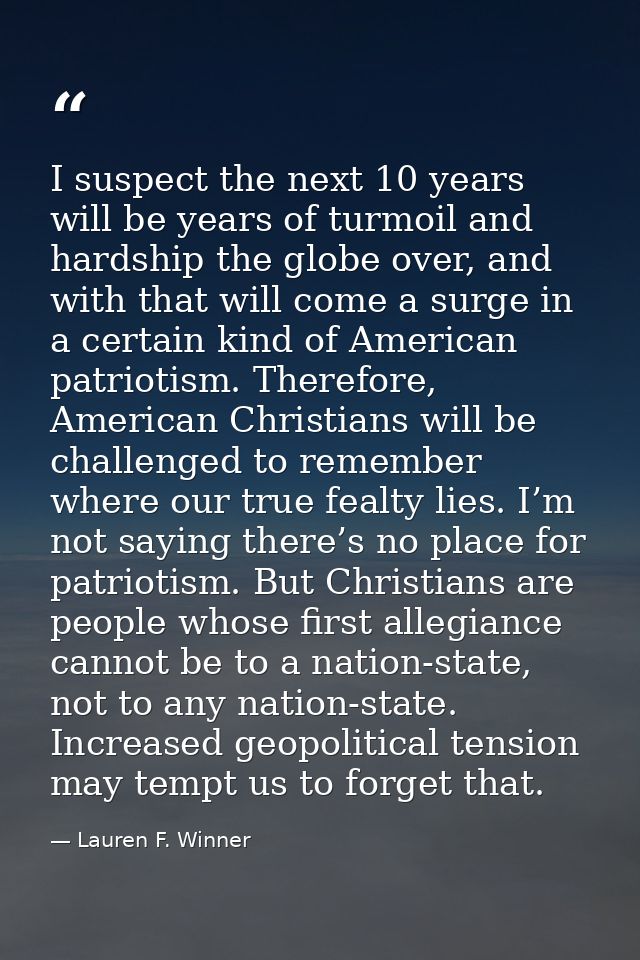 I suspect the next 10 years will be years of turmoil and hardship the globe over, and with that will come a surge in a c — Lauren F. Winner