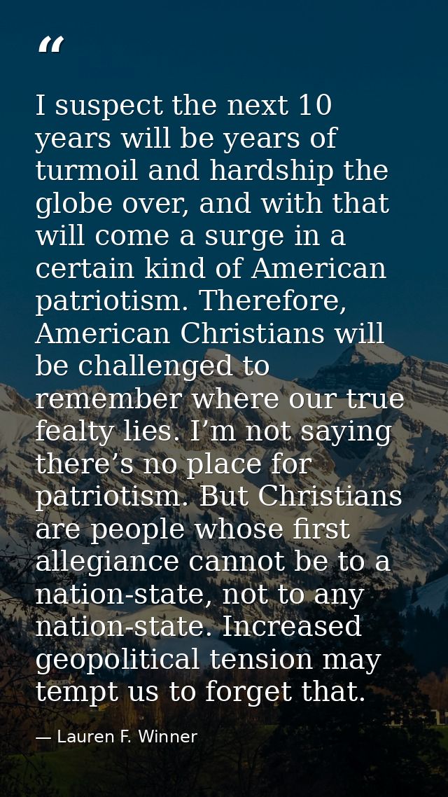 I suspect the next 10 years will be years of turmoil and hardship the globe over, and with that will come a surge in a c — Lauren F. Winner