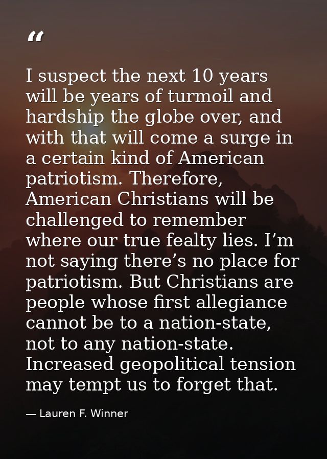 I suspect the next 10 years will be years of turmoil and hardship the globe over, and with that will come a surge in a c — Lauren F. Winner