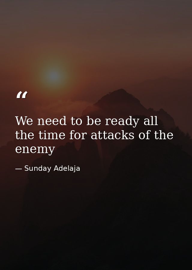 We need to be ready all the time for attacks of the enemy — Sunday Adelaja