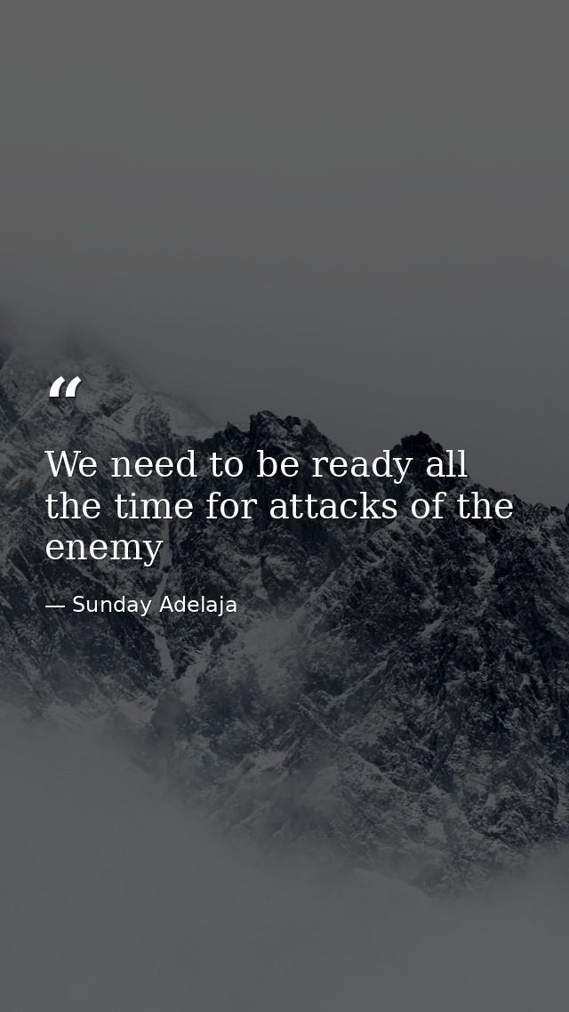 We need to be ready all the time for attacks of the enemy — Sunday Adelaja