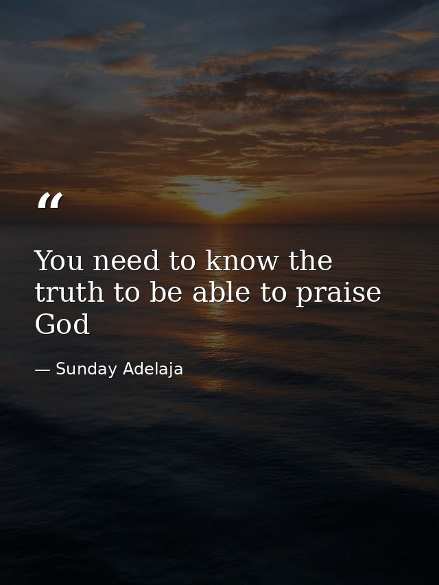 You need to know the truth to be able to praise God — Sunday Adelaja