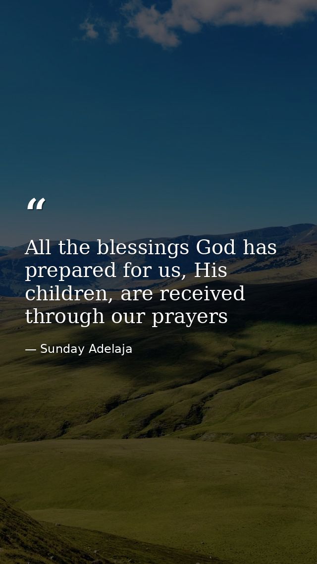 All the blessings God has prepared for us, His children, are received through our prayers — Sunday Adelaja