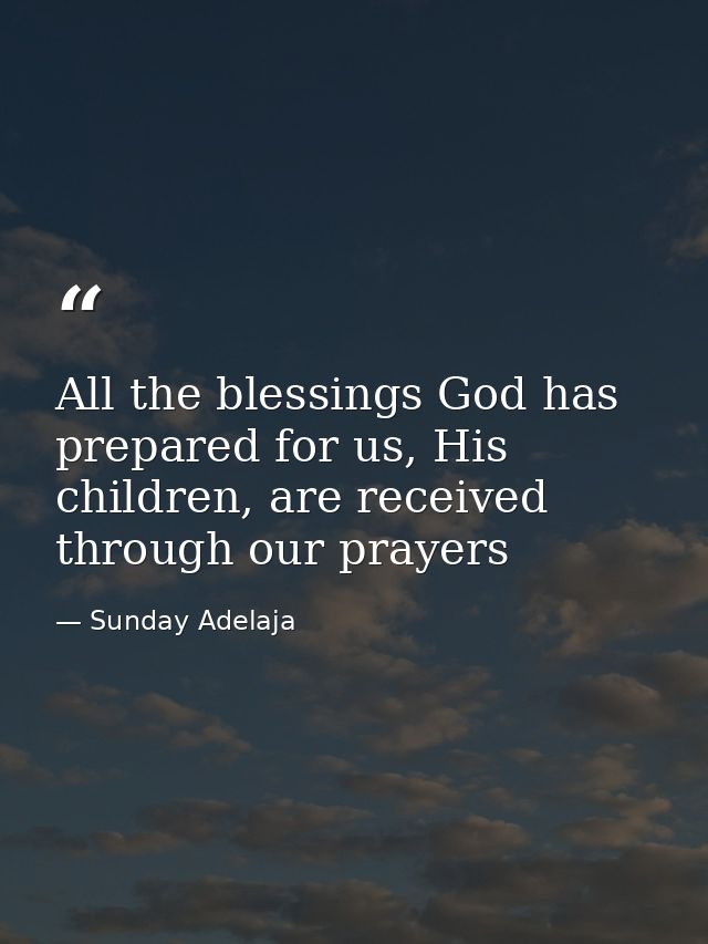 All the blessings God has prepared for us, His children, are received through our prayers — Sunday Adelaja
