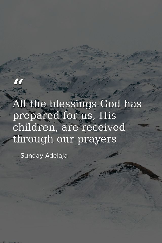 All the blessings God has prepared for us, His children, are received through our prayers — Sunday Adelaja
