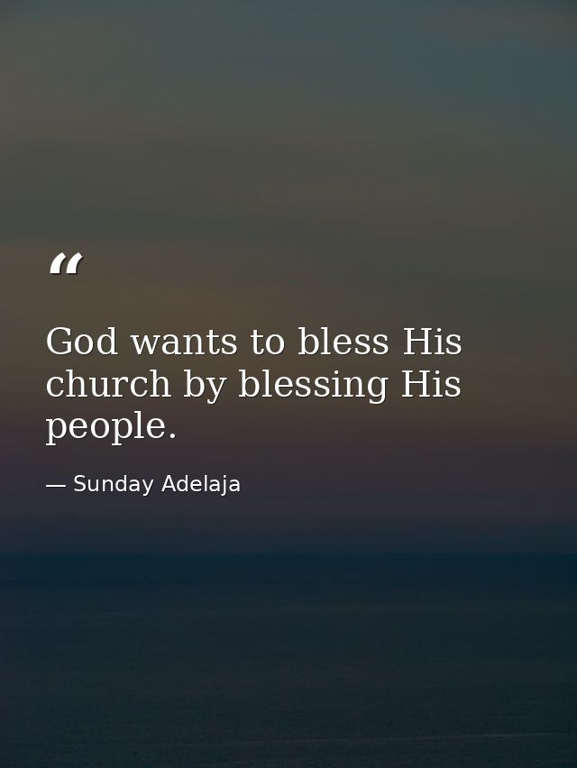 God wants to bless His church by blessing His people. — Sunday Adelaja
