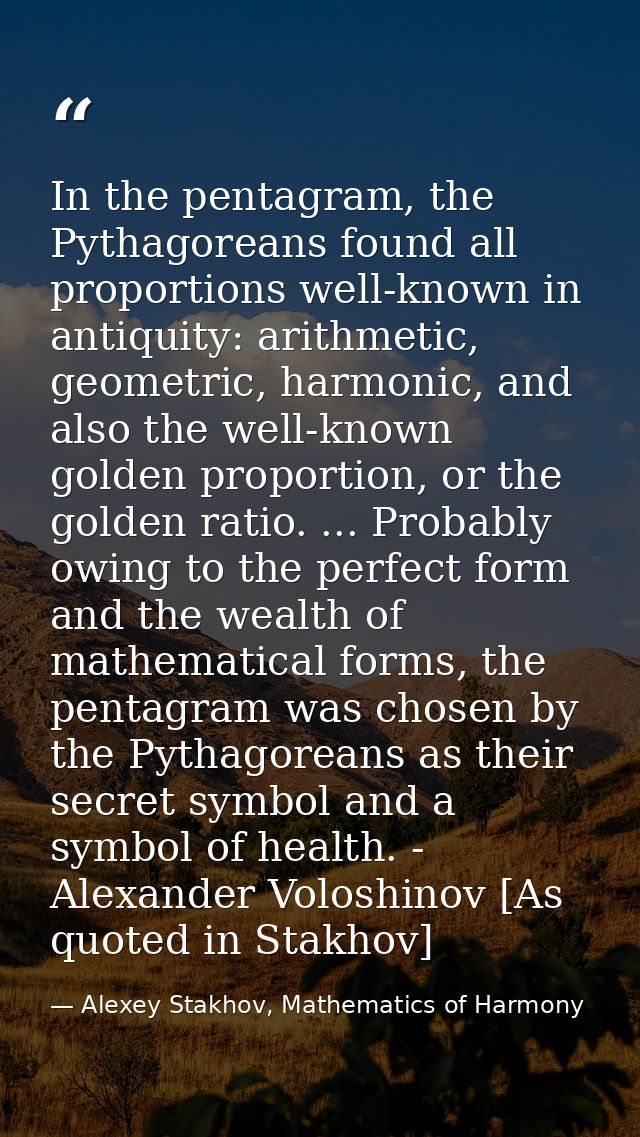In the pentagram, the Pythagoreans found all proportions well-known in antiquity: arithmetic, geometric, harmonic, and a — Alexey Stakhov, Mathematics of Harmony