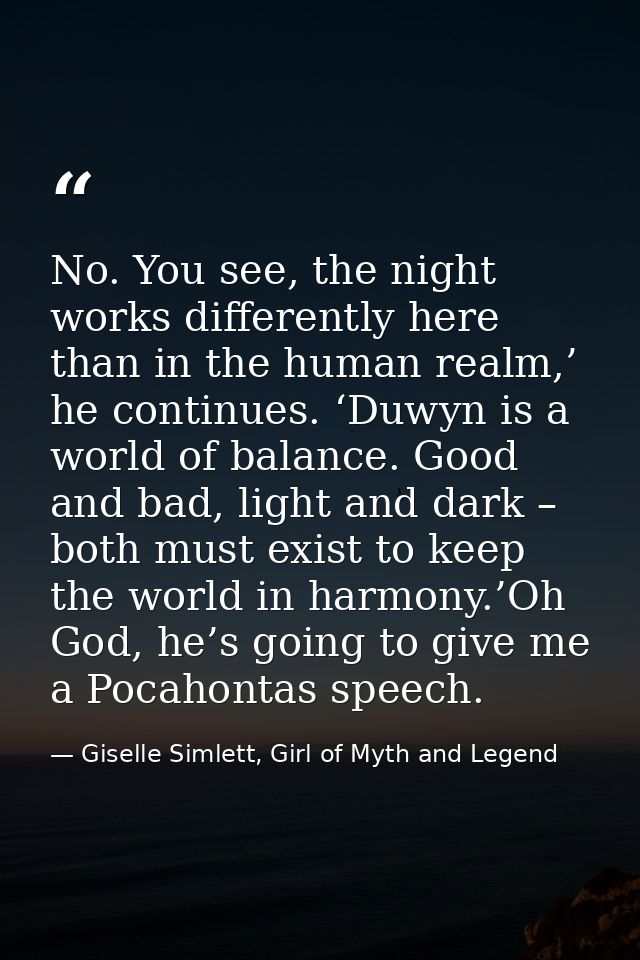 No. You see, the night works differently here than in the human realm,’ he continues. ‘Duwyn is a world of balance. Good — Giselle Simlett, Girl of Myth and Legend
