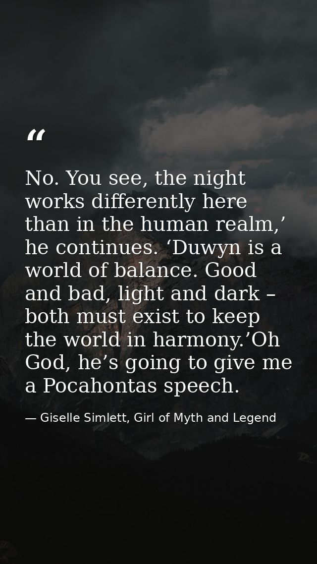 No. You see, the night works differently here than in the human realm,’ he continues. ‘Duwyn is a world of balance. Good — Giselle Simlett, Girl of Myth and Legend