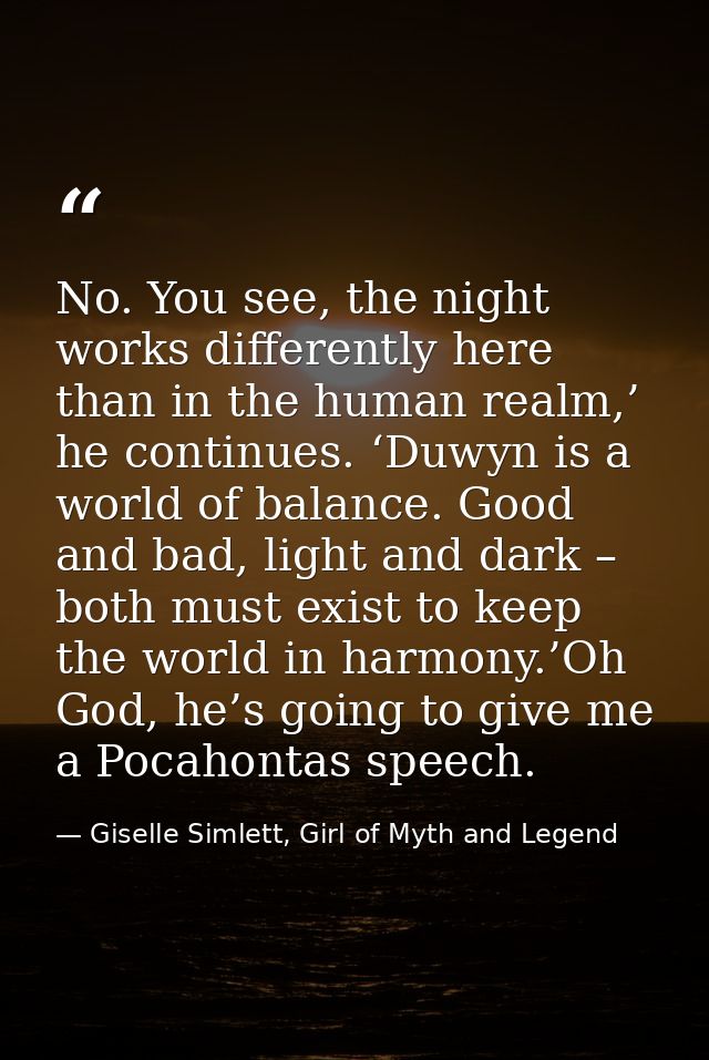 No. You see, the night works differently here than in the human realm,’ he continues. ‘Duwyn is a world of balance. Good — Giselle Simlett, Girl of Myth and Legend