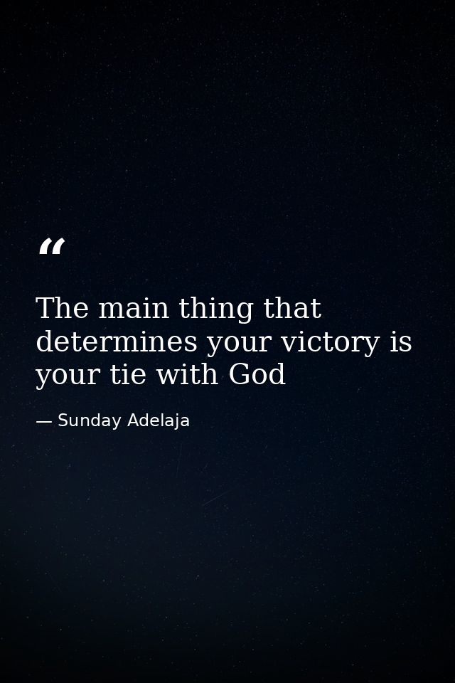 The main thing that determines your victory is your tie with God — Sunday Adelaja