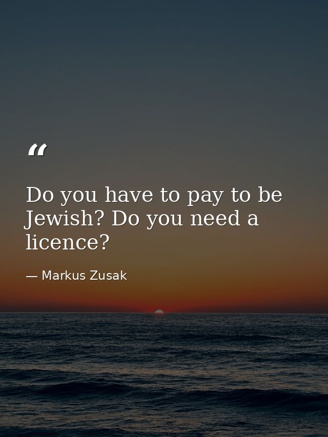 Do you have to pay to be Jewish? Do you need a licence? — Markus Zusak