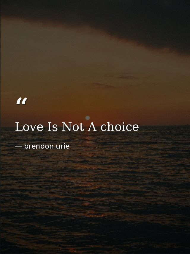 Love Is Not A choice — brendon urie