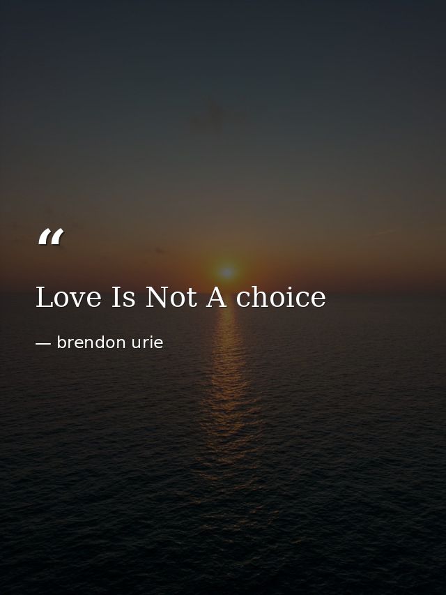 Love Is Not A choice — brendon urie