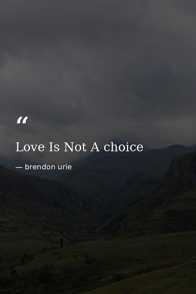 Love Is Not A choice — brendon urie