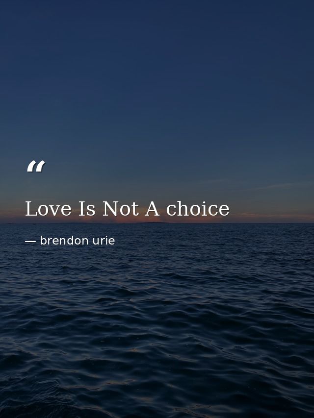 Love Is Not A choice — brendon urie