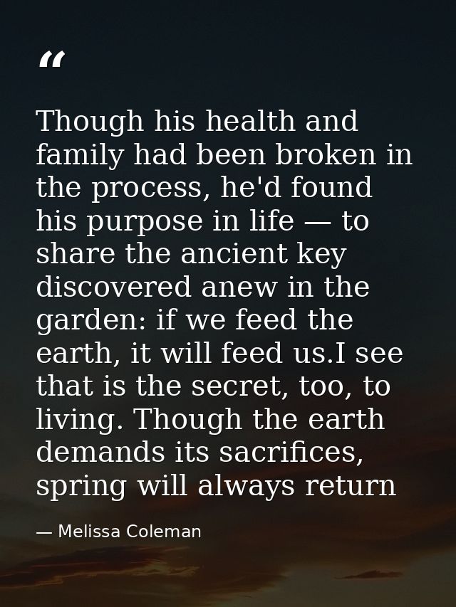 Though his health and family had been broken in the process, he'd found his purpose in life — to share the ancient key d — Melissa Coleman