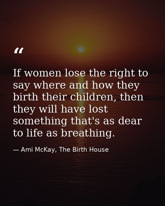 If women lose the right to say where and how they birth their children, then they will have lost something that's as dea — Ami McKay, The Birth House