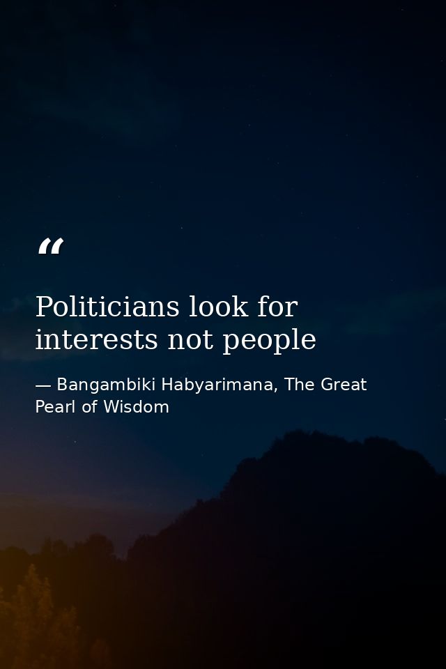 Politicians look for interests not people — Bangambiki Habyarimana, The Great Pearl of Wisdom