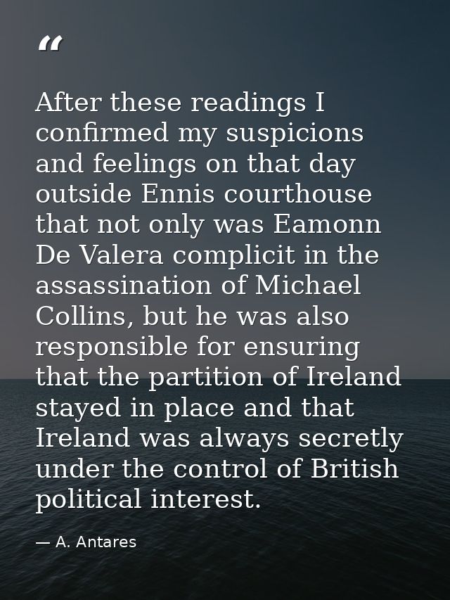 After these readings I confirmed my suspicions and feelings on that day outside Ennis courthouse that not only was Eamon — A. Antares