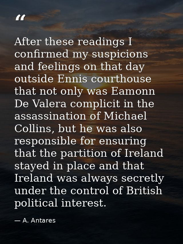 After these readings I confirmed my suspicions and feelings on that day outside Ennis courthouse that not only was Eamon — A. Antares