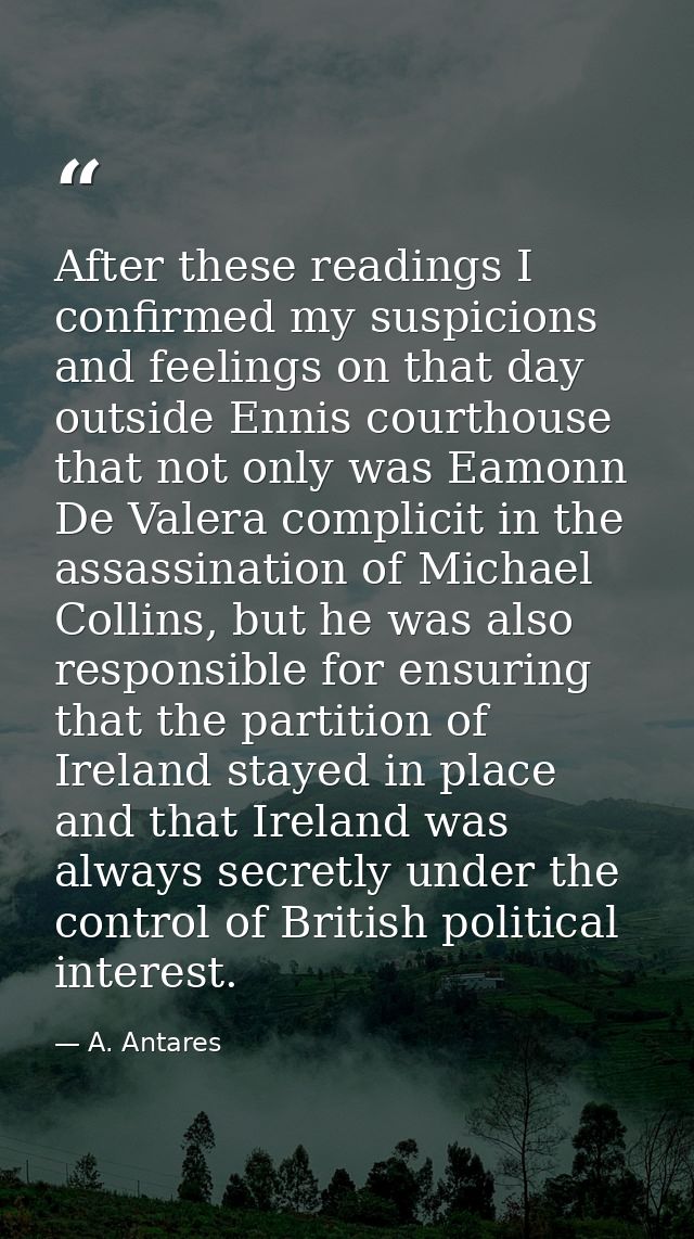 After these readings I confirmed my suspicions and feelings on that day outside Ennis courthouse that not only was Eamon — A. Antares