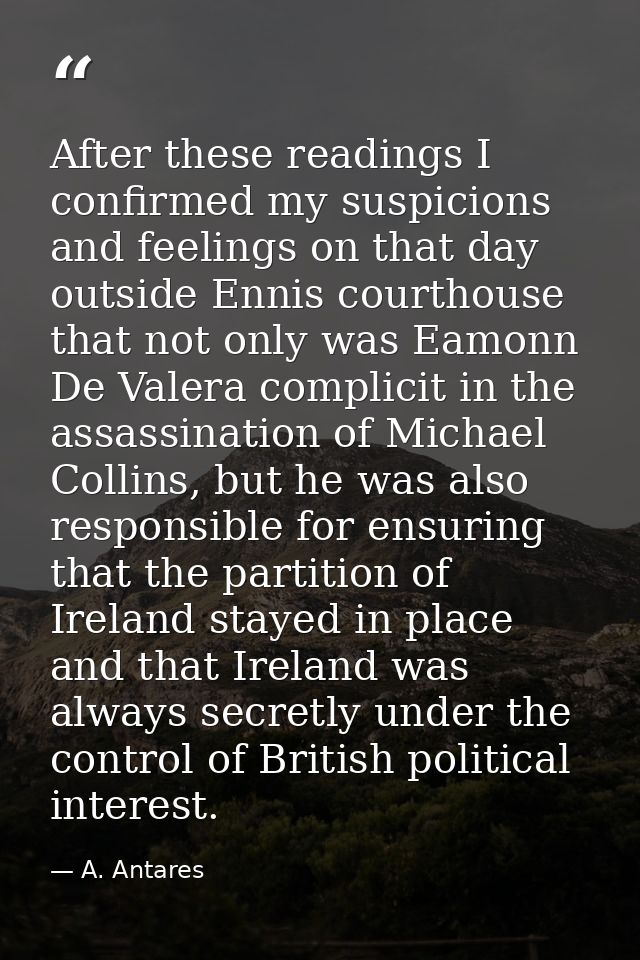 After these readings I confirmed my suspicions and feelings on that day outside Ennis courthouse that not only was Eamon — A. Antares