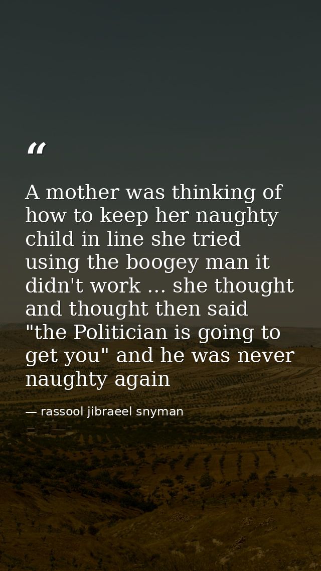 A mother was thinking of how to keep her naughty child in line she tried using the boogey man it didn't work ... she tho — rassool jibraeel snyman