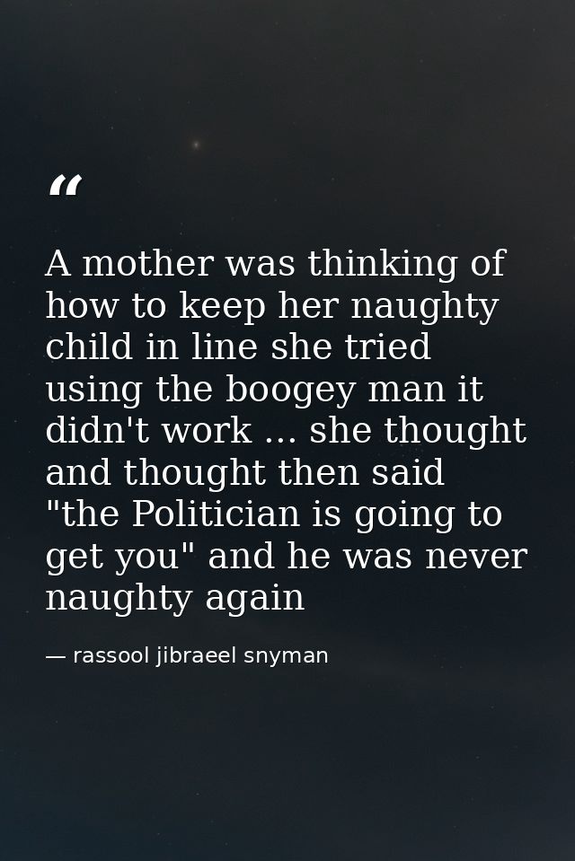 A mother was thinking of how to keep her naughty child in line she tried using the boogey man it didn't work ... she tho — rassool jibraeel snyman
