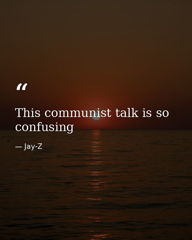 This communist talk is so confusing — Jay-Z